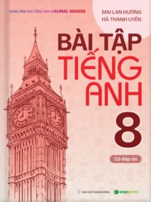 Bài Tập Tiếng Anh lớp 8 theo SGK Global Success (Có Đáp Án)