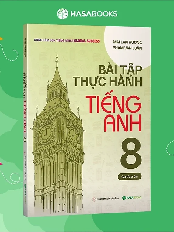 Bài Tập Thực Hành Tiếng Anh lớp 8 theo SGK Global Success (Có Đáp Án)
